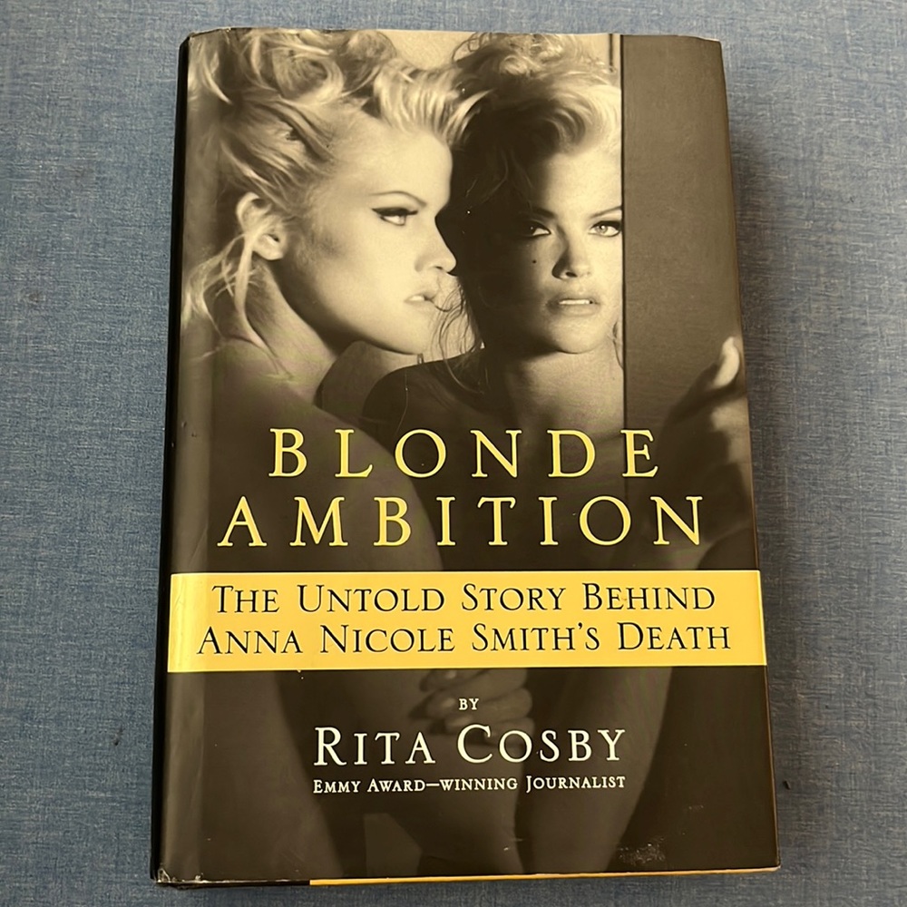 Blonde Ambition The Untold Story Behind Anna Nicole Smith’s Death by Rita Cosby